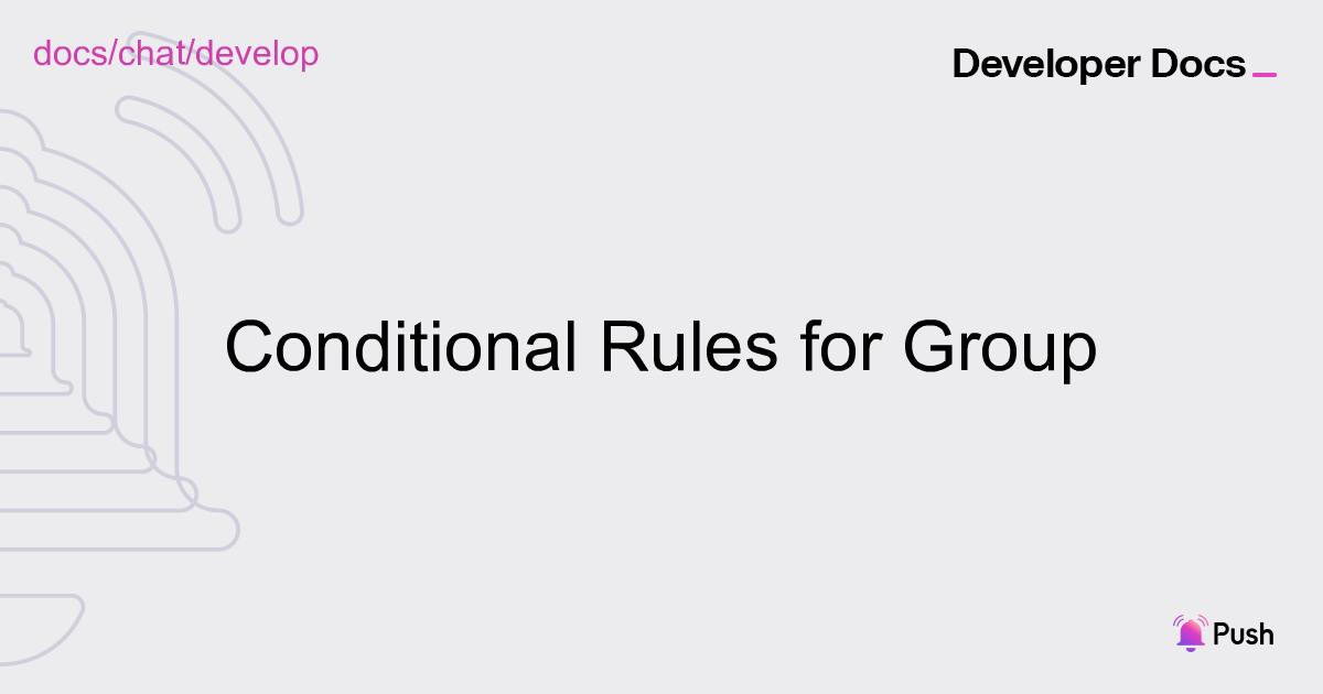 Conditional Gating of Group | Push Chat | Push Documentation