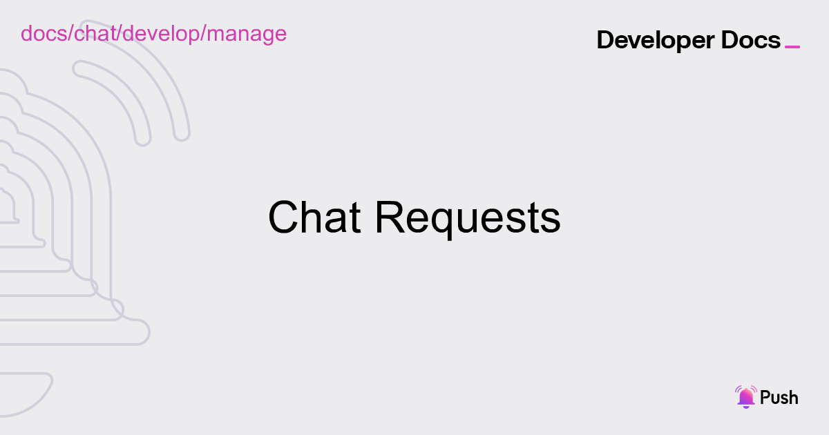 Manage Chat Requests | Push Chat | Push Documentation