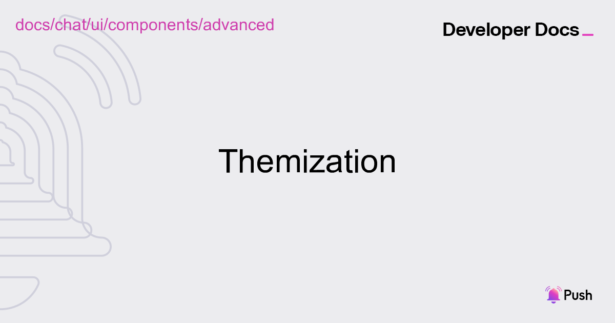 Component Themization | UI Components (@pushprotocol/uiweb) | Push Chat ...