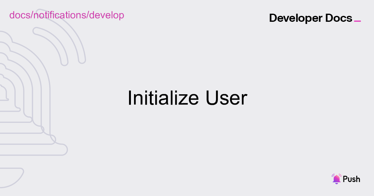 Initialize User | Push Notifcations | Push Documentation