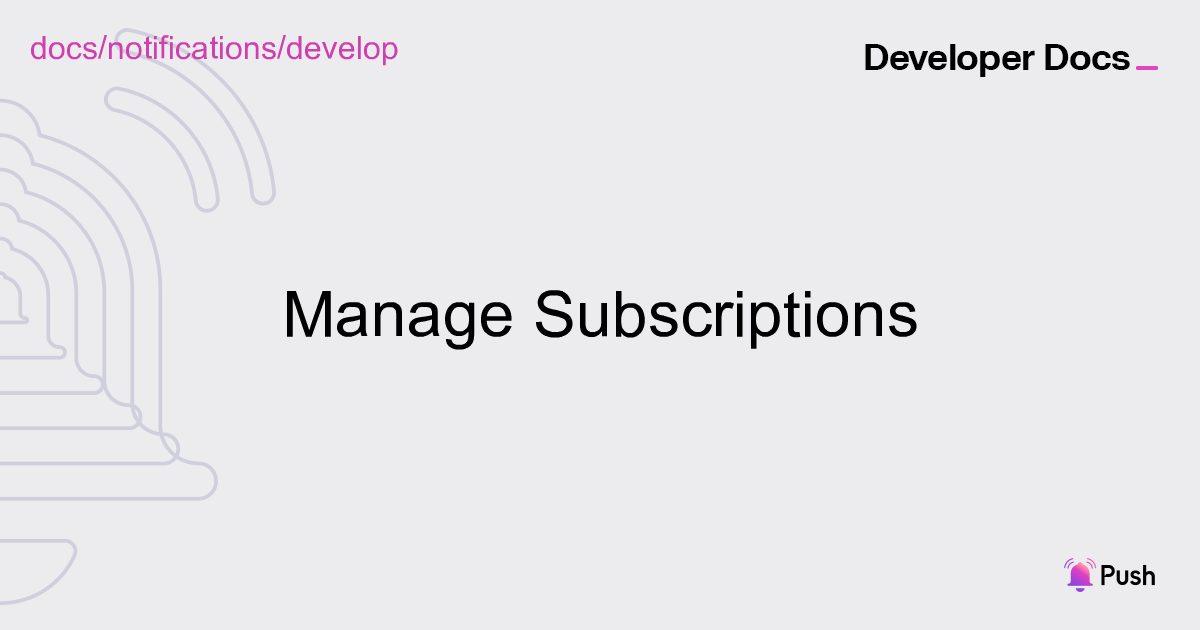 Manage Subscriptions | Push Notifications | Push Documentation