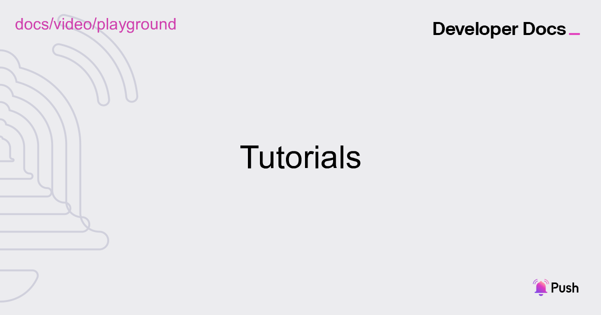 Playground Section | Push Video | Push Documentation