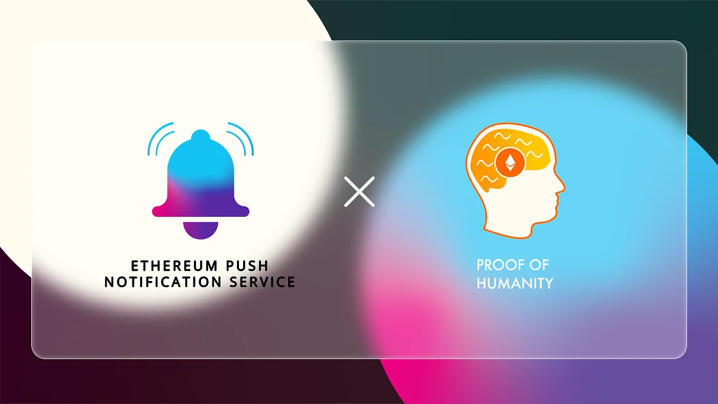 Cover Image of EPNS Joins Proof of Humanity to Enhance the User Experience of Decentralized & Self-Sovereign Identification