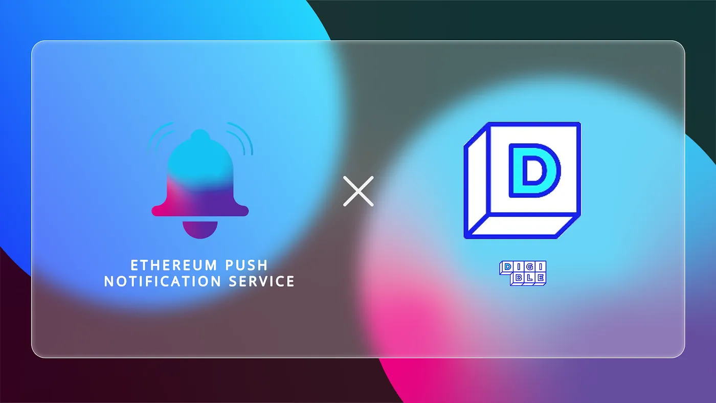 Cover image of EPNS Collaborates With NFT Marketplace Digible to Enable Push Notifications for Users